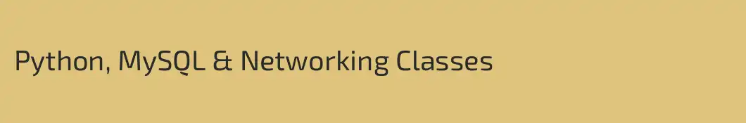 Python, MySQL & Networking Classes